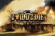2-wild-2-die
